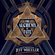 The Alchemy of Fate: The Invisible College, Book 3 (Unabridged) - Jeff Wheeler