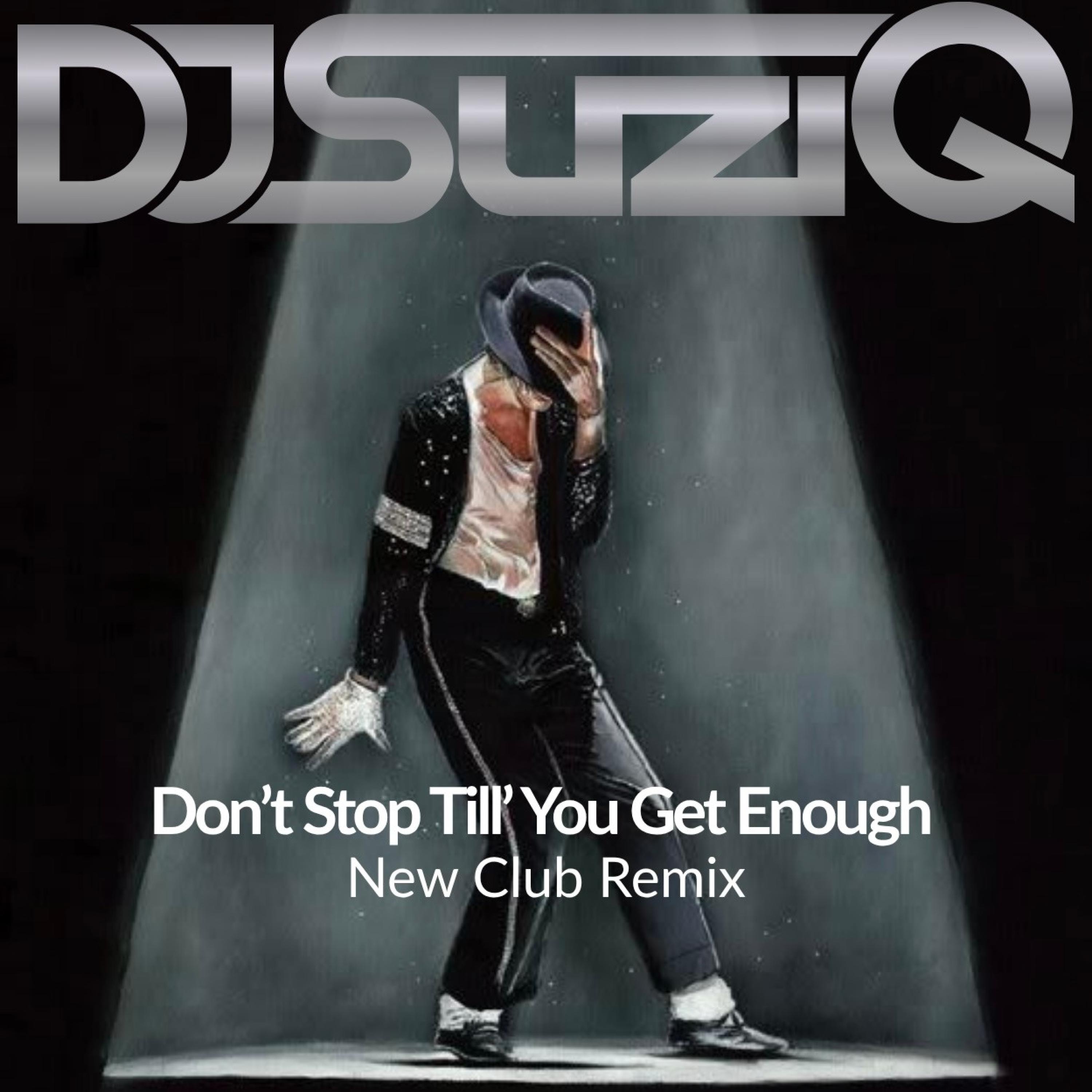 Don't Stop Till' You Get Enough - Dj SuziQ: Song Lyrics, Music