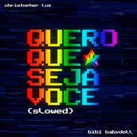 Quero Que Seja Você (Slowed) - Single - Christopher Luz & Bibi Babydoll
