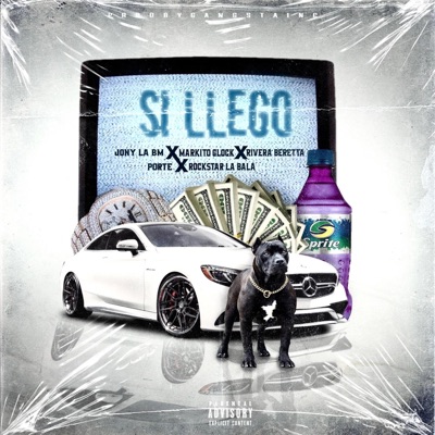 SI LLEGO (feat. Jony La Bm, Markito Glock, Rivera Beretta, Rockstar La Bala & Porte) - Single