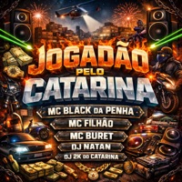 JOGADÃO PELO CATARINA (feat. MC Filhão, DJ NATAN 22 & Fabuloso) - Single - Dj 2K do Catarina, MC Buret & MC BLACK DA PENHA