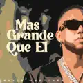 Mas Grande Que el