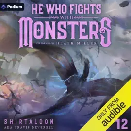 He Who Fights with Monsters 12: A LitRPG Adventure: He Who Fights with Monsters, Book 12 (Unabridged)