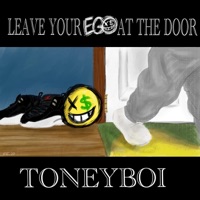 Leave Your Ego At The Door - Toney Boi