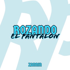 Rozando El Pantalon Zannin