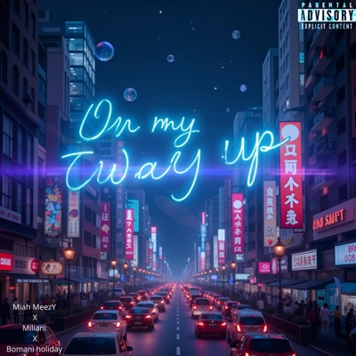 On My Way Up (feat. Bomani Holiday & Miliani) - Single