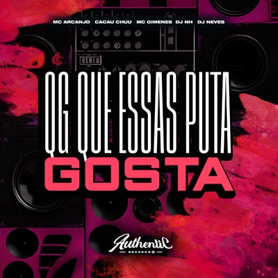 Qg Que Essas Puta Gosta (feat. Mc Gimenes, Mc Arcanjo, Cacau Chuu & Dj Neves) - Single