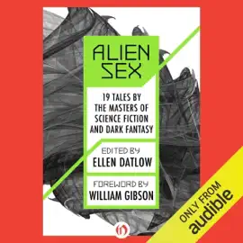 Alien Sex: 19 Tales by the Masters of Science Fiction and Dark Fantasy (Unabridged)