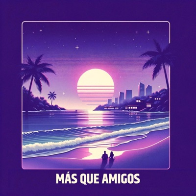 MÁS QUE AMIGOS - Single