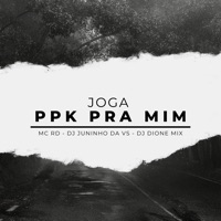 Joga Ppk pra Mim - Single - DJ JUNINHO DA V.S, Dj Dione Mix & MC RD