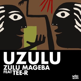 Uzulu Zulu Mageba & Tee-R