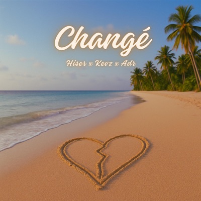 Changé (feat. Hiser & Kevz) - Single
