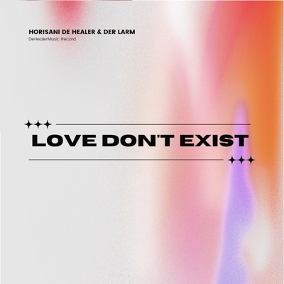 Love Don't Exist (feat. Der Larm) - Single
