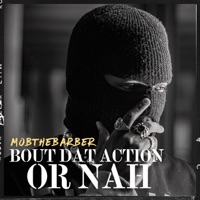 Bout Dat Action Or Nah (feat. JB Sauced Up The Producer) - Single - MobTheBarber