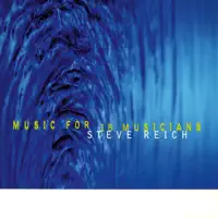 Music for 18 Musicians: IV. Section IIIA — Steve Reich