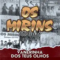 Vanerinha dos Teus Olhos ) — OS MIRINS