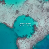 Hi Hat Henry - Big Fish