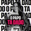 O Papo Ta Dado - Single