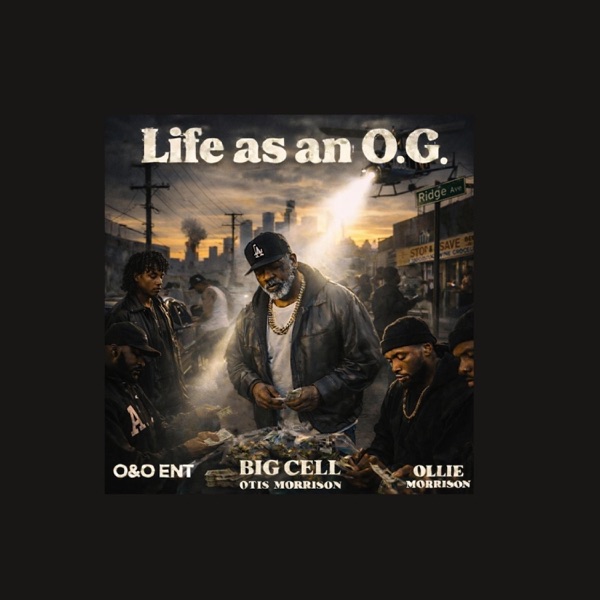 Life As A O.G. (feat. O&O Ent , Big Cell , Otis Morrisson)