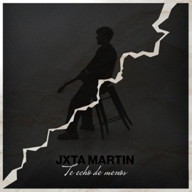 Te echo de menos Jxta Martin