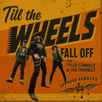 Till The Wheels Fall Off (feat. Tyler Connolly &amp; Ian Thornley) - The Road Hammers Cover Art