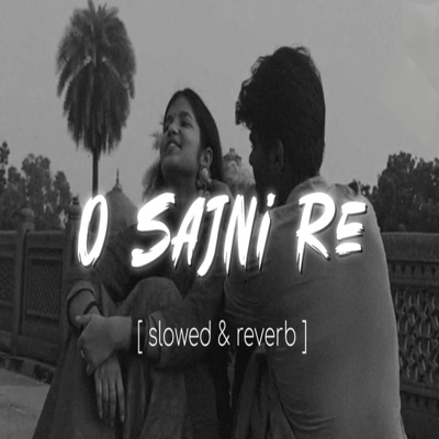 coreji - O Sajni Re (slowed & reverb)