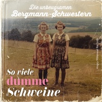 So viele dumme Schweine (feat. Die unbeugsamen Bergmann-Schwestern) - Single - MelodAI_Official