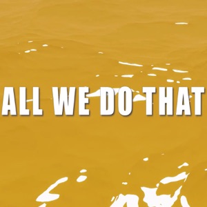 ALL WE DO THAT (feat. VAREEONE)