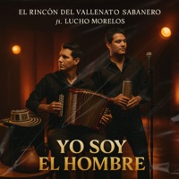 Yo Soy el Hombre (feat. Lucho Morelos) - Single - El Rincón del Vallenato Sabanero