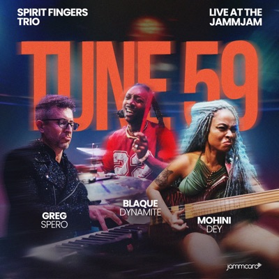 Tune 59 - Spirit Fingers Trio, Live at the JammJam (feat. Blaque Dynamite) - Single