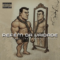 Refém Da Vaidade - Single - JT Maromba, Konde Lk, JAX MAROMBA & Império Insano