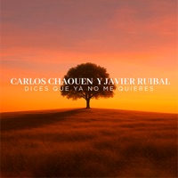 Dices Que Ya No Me Quieres - Single - Carlos Chaouen & Javier Ruibal