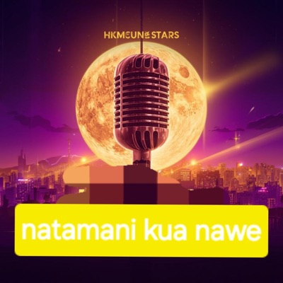 HK MUSIC STAR - NATAMANI KUA NAWE
