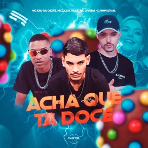 Acha que ta Doce (feat. MC LIVÊRA)
