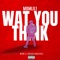 Wat You Think (W.Y.T) - Mdmlil1 lyrics