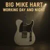 Big Mike Hart - Working Day And Night