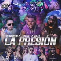 La Presión (feat. Tor Music) - Single - Branthon, Ayza & Jatchel