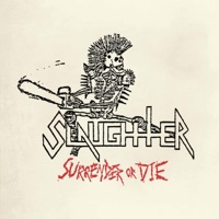 Album cover for Surrender or Die (Demo 1985) by Slaughter