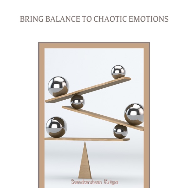 Bring Balance to Chaotic Emotions