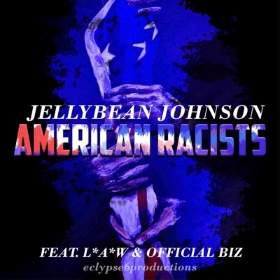 AMERICAN RACISTS (feat. L*A*W & OFFICIAL BIZ) - Single