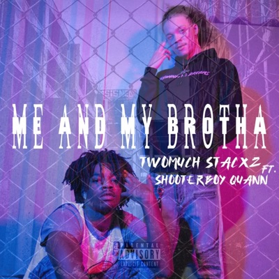 Me and My Brotha (feat. Shooterboy Quann) - Single