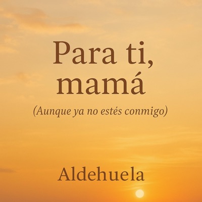 Para ti mamá (Aunque ya no estés conmigo) - Single
