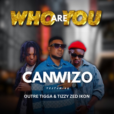 Who Are You (feat. Outre Tigga & Tizzy Zedikon) - Single