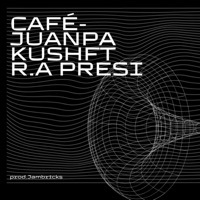 Cafe (feat. R.A PRESI) - Single - JuanPa Kush