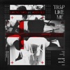 Trap Like Me (feat. Oddysee) - Single