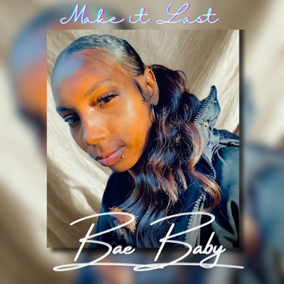 Make It Last (feat. Bae Baby) - Single