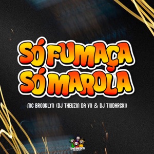 Só Fumaça, Só Marola