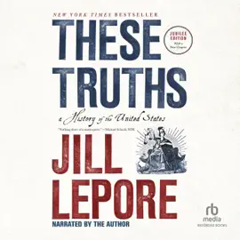 These Truths : A History of the United States (Jubilee Edition)