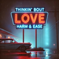Thinkin' Bout Love - Single - Harm & Ease