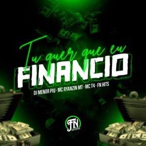 Tu Quer Que Eu Financio